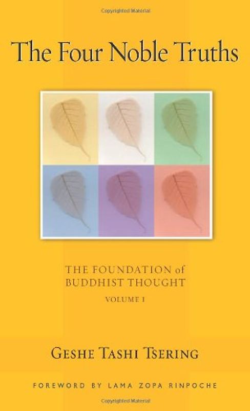 The Four Noble Truths: The Foundation of Buddhist Thought, Volume 1 (Volume 1)