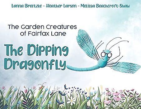 The Garden Creatures of Fairfax Lane: The Dipping Dragonfly