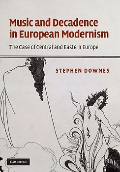 Music and Decadence in European Modernism