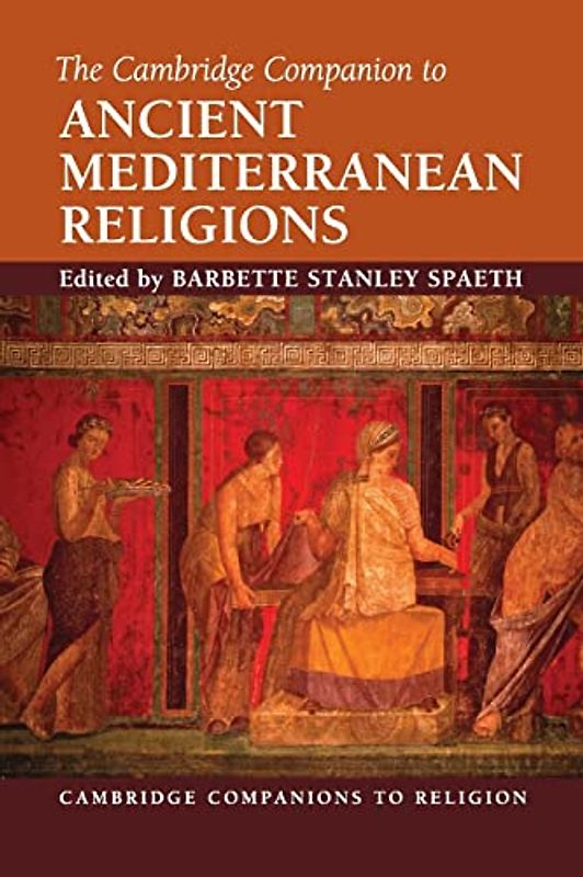 The Cambridge Companion to Ancient Mediterranean Religions (Cambridge Companions to Religion)