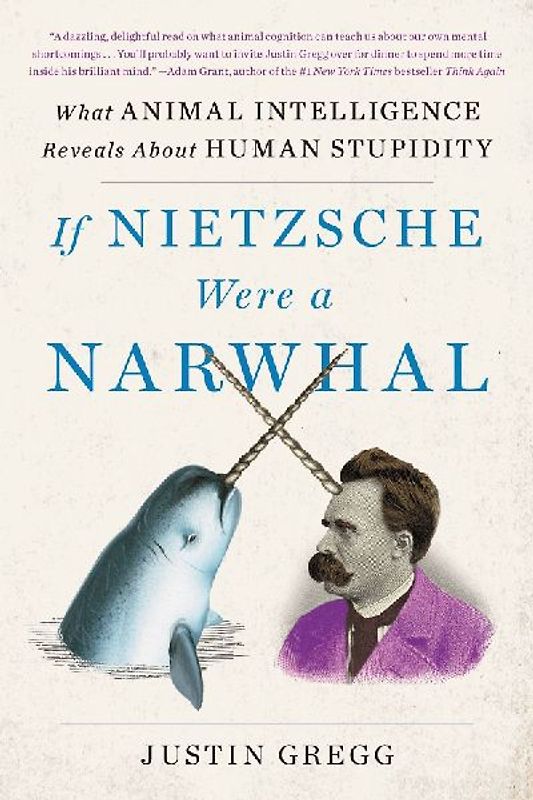 If Nietzsche Were a Narwhal