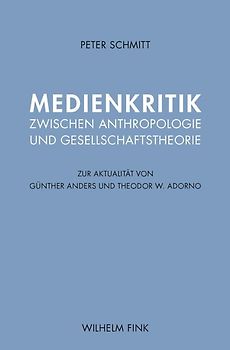 Medienkritik zwischen Anthropologie und Gesellschaftstheorie