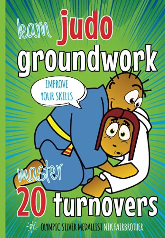 20 Judo Turnovers: Learn Groundwork: Children’s Judo Book: How to do Groundwork Step by Step (Koka Kids Judo Books by Nik Fairbrother)