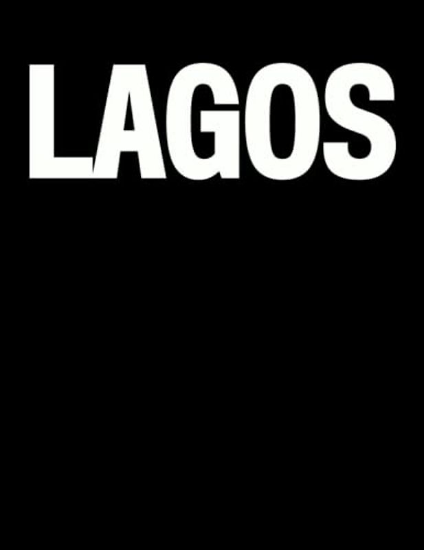 Lagos: The Coffee Table Book (The Cities & States Collection)