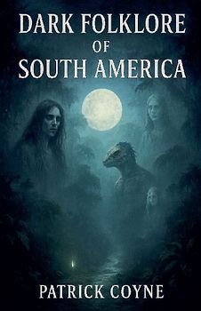 Dark Folklore Of South America