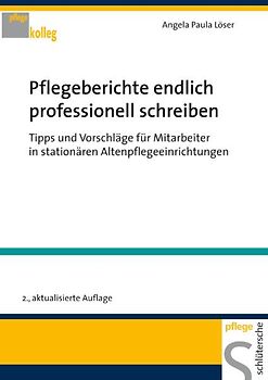 Pflegeberichte endlich professionell schreiben