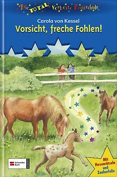 Die total verhexte Reitschule, Band 8. Vorsicht, freche Fohlen!