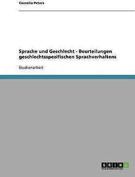 Sprache und Geschlecht  - Beurteilungen geschlechtsspezifischen Sprachverhaltens
