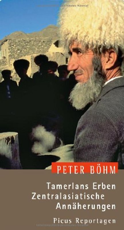 Tamerlans Erben. Zentralasiatische Annäherungen