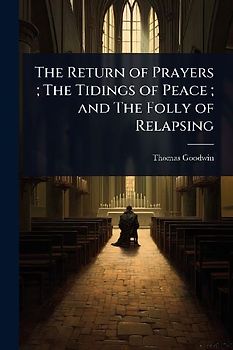 The Return of Prayers; The Tidings of Peace; and The Folly of Relapsing