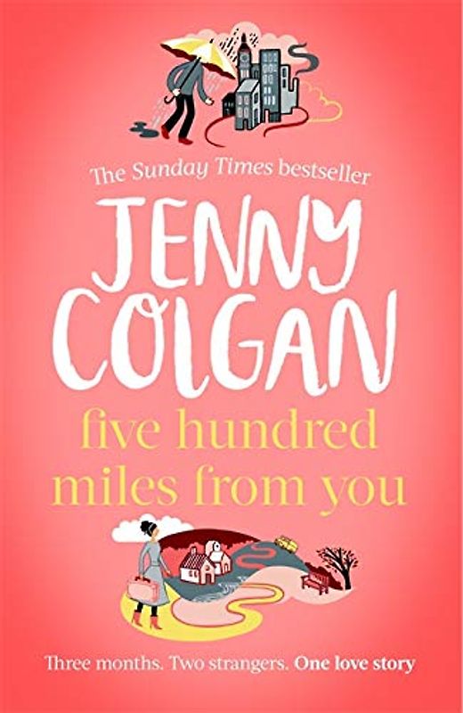 Five Hundred Miles From You: the life-affirming, escapist novel from the Sunday Times bestselling author (Kirrinfief)