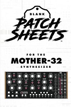 Moog Mother-32 Blank Patch Sheets Notebook: Become a more organized songwriter with this Blank Patch Sheet notebook so you can spend more time creating and less time forgetting.