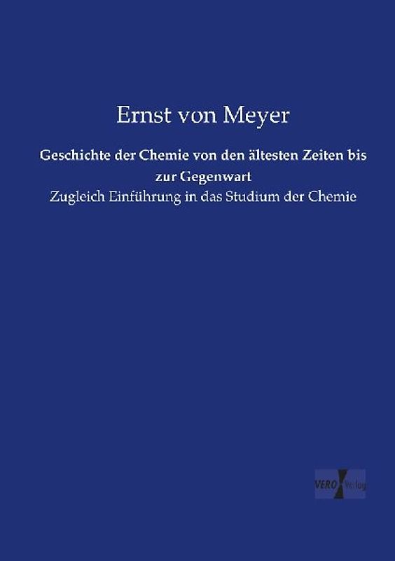Geschichte der Chemie von den ältesten Zeiten bis zur Gegenwart