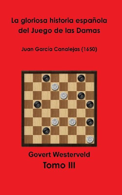 La gloriosa historia española del Juego de las Damas - Tomo III