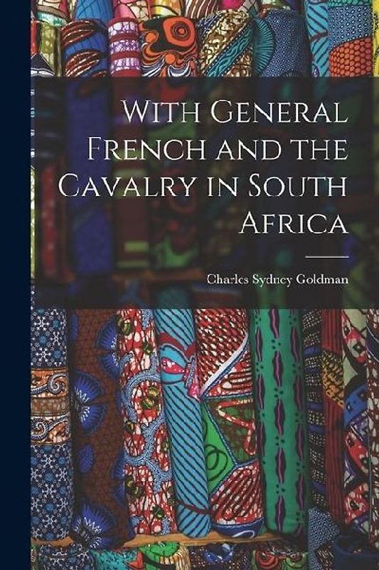 With General French and the Cavalry in South Africa