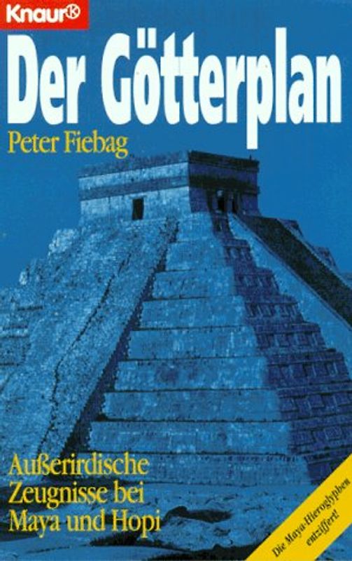 Der Götterplan. Ausserirdische Zeugnisse bei Maya und Hopi