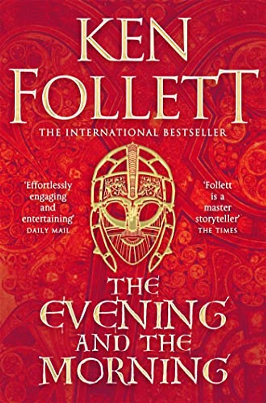The Evening and the Morning: The Prequel to The Pillars of the Earth, A Kingsbridge Novel