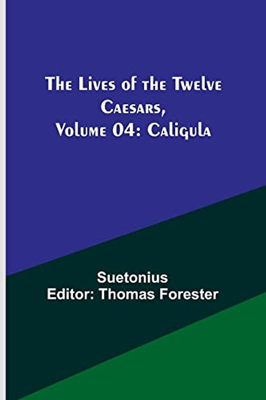 The Lives of the Twelve Caesars, Volume 04: Caligula