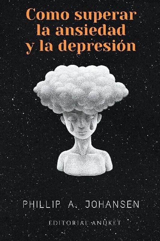 Cómo superar la Ansiedad y la Depresión