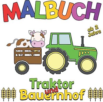 Malbuch Traktor und Bauernhof ab 2 Jahre: Fahrzeuge und Tiere auf dem Bauernhof zum Kritzeln und Ausmalen