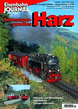 Schmalspurparadies Harz. Harzquer- und Brockenbahn, Selketalbahn, Südharz-Eisenbahn Eisenbahn-Journal Sonderausgabe 3/2005