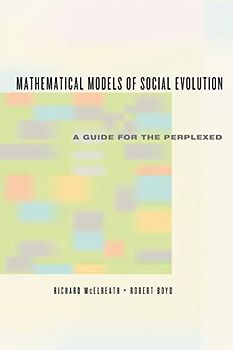 Mathematical Models of Social Evolution: A Guide for the Perplexed - McElreath, Richard