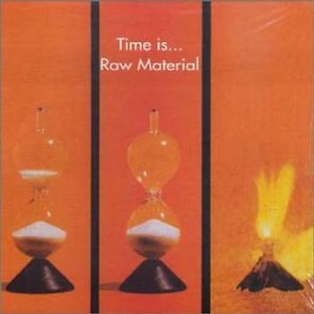 Raw Material - Time Is