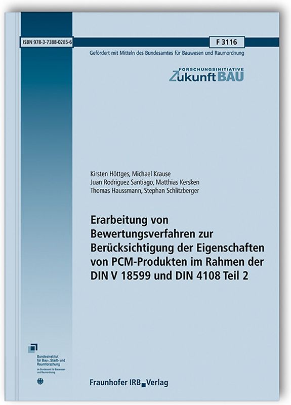 Erarbeitung von Bewertungsverfahren zur Berücksichtigung der Eigenschaften von PCM-Produkten im Rahmen der DIN V 18599 und DIN 4108 Teil 2. Abschlussbericht