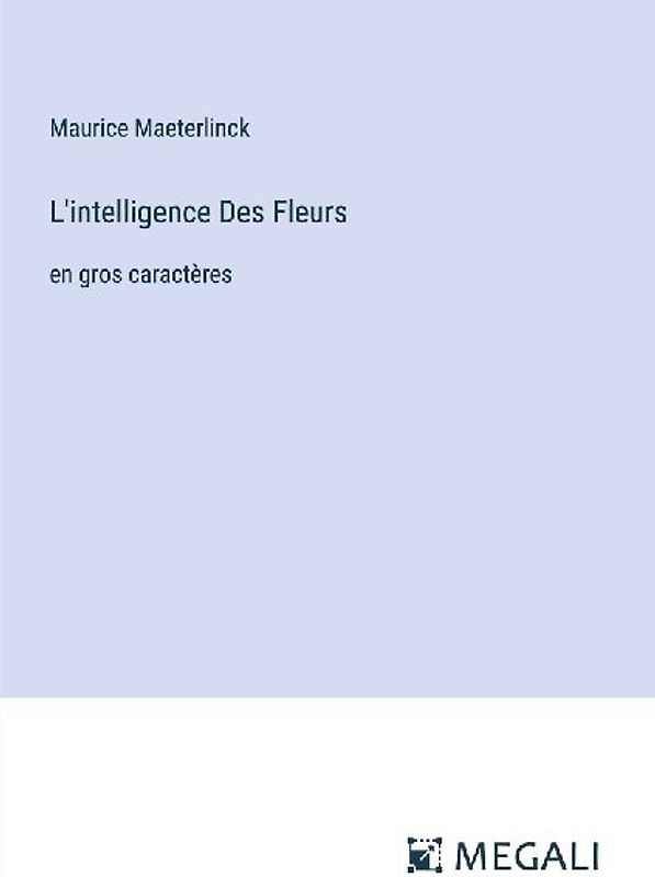 L'intelligence Des Fleurs