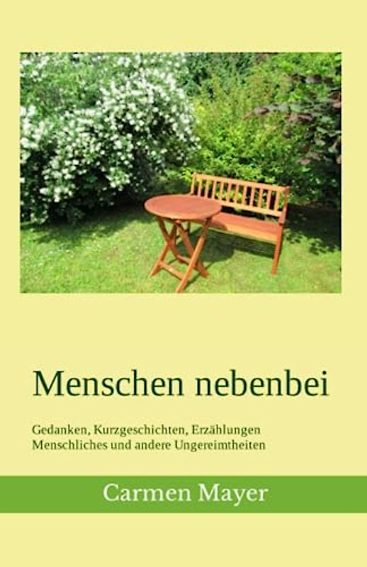 Menschen nebenbei: Gedanken, Kurzgeschichten, Erzählungen Menschliches und andere Ungereimtheiten
