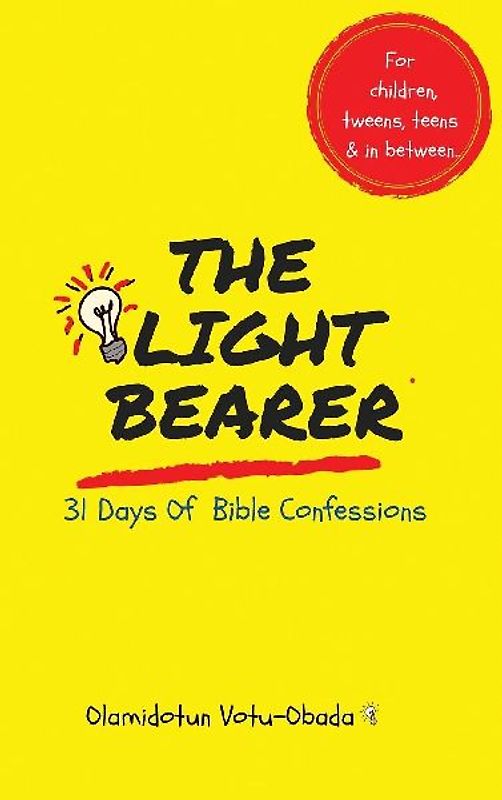 The Light Bearer 31 Days of Bible Confessions for Children, Teens and Tweens