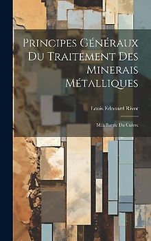 Principes Généraux Du Traitement Des Minerais Métalliques: Métallurgie Du Cuivre