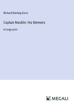 Captain Macklin: His Memoirs