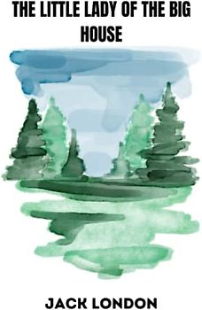 The Little Lady of the Big House by jack london