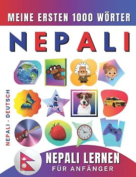 Nepali lernen für Anfänger, meine ersten 1000 Wörter: Zweisprachiges Nepali-Deutsch-Lernbuch für Kinder und Erwachsene