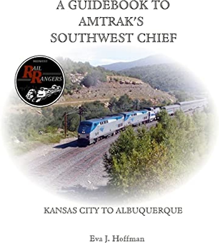 A GUIDEBOOK TO AMTRAK'S® SOUTHWEST CHIEF: KANSAS CITY TO ALBUQUERQUE