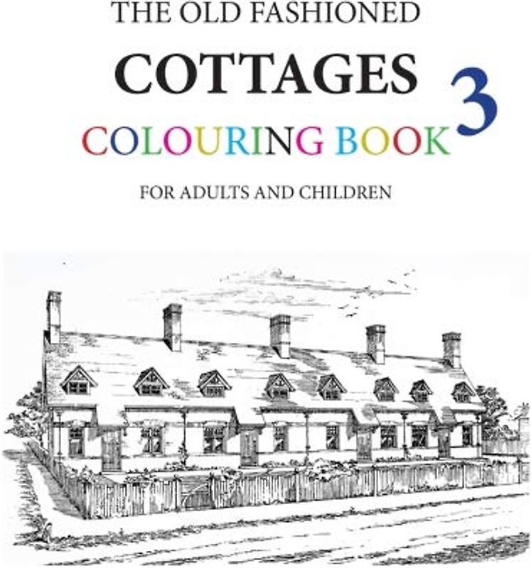 The Old Fashioned Cottages Colouring Book 3