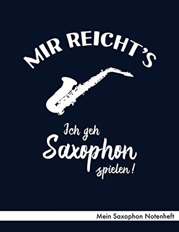 Mein Saxophon Notenheft: Notenheft ca. A4 mit 40 Seiten Notenpapier (Lineatur 14), Referenz Notenschrift, Inhaltsverzeichnis - Design "Ich geh Saxophon spielen" (dunkelblau) für