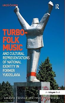 Turbo-folk Music and Cultural Representations of National Identity in Former Yugoslavia