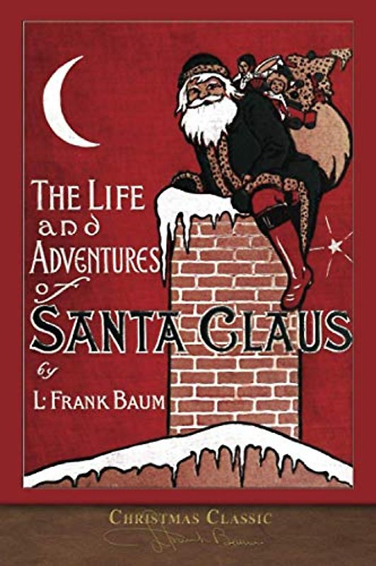 Christmas Classic: The Life and Adventures of Santa Claus (Illustrated)