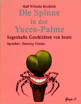 Die Spinne in der Yucca-Palme. Sagenhafte Geschichten von heute