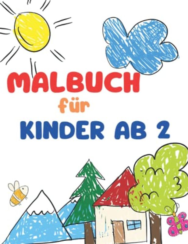 Einfaches & großes Malbuch für Kleinkinder: 120 einfache und lustige Malvorlagen für Kinder, Vorschule und Kindergarten: für kinder ab 2