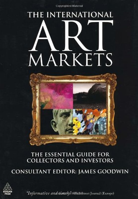 The International Art Markets: The Essential Guide for Collectors and Investors