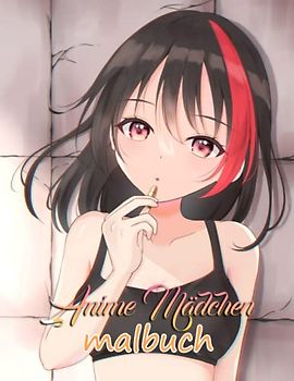 Anime Mädchen Malbuch: Perfektes Geschenk für Anime-Liebhaber mit 30 Wunderschönen Anime und Manga Charaktere Bilder zum Ausmalen.