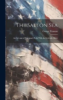The Salton Sea [electronic Resource]: An Account of Harriman's Fight With the Colorado River