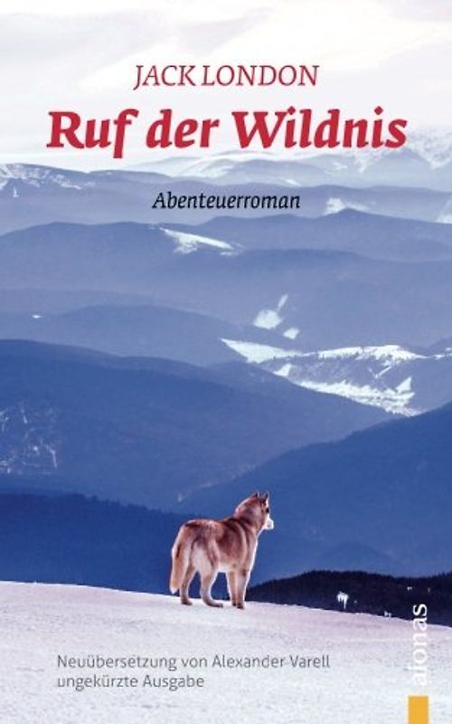 Ruf der Wildnis: Jack London: Neuübersetzung (ungekürzte Ausgabe)