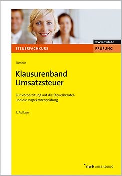 Klausurenband Umsatzsteuer. Zur Vorbereitung auf die Steuerberater- und die Inspektorenprüfung.