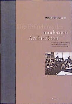 Die Erfindung des modernen Architekten