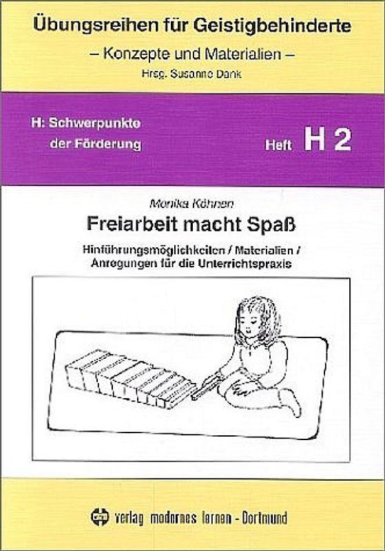 Freiarbeit macht Spass. Hinführungsmöglichkeiten, Materialien, Anregungen für die Unterrichtspraxis