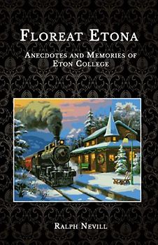 Floreat Etona: Anecdotes and Memories of Eton College